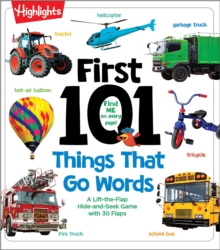 First 101 Things That Go Words : Oversized Lift-the-Flap Board Book with 101 Vehicle Words, Colorful Photos and Interactive Learning Fun for Babies and Toddlers