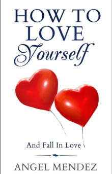 How to Love Yourself and Fall in Love