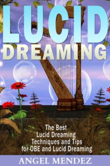 Lucid Dreaming : The Best Lucid Dreaming Techniques and Tips for OBE and Lucid Dreaming