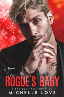 The Rogue's Baby : A Bad Boy Mafia Romance