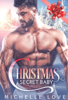 Christmas Secret Baby : Second Chance Romance Collection