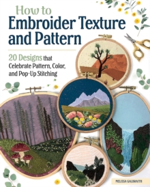 Fox Chapel Publishing How To Embroider Texture And Pattern , 20 Designs That Celebrate Pattern, Color, And Pop-up Stitching