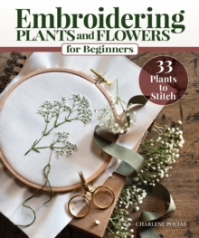 Embroidering Plants and Flowers for Beginners : 33 Plants to Stitch