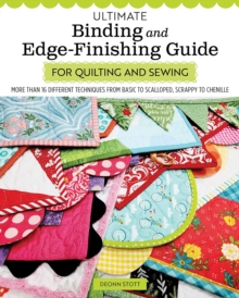 Ultimate Binding and Edge-Finishing Guide for Quilting and Sewing : More than 16 Different Techniques