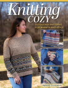 Knitting Cozy : Outdoorsy Patterns for Warmth and Style