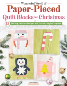 Wonderful World of Paper-Pieced Quilt Blocks for Christmas : 13 Holiday-Inspired Designs and Festive Sampler Projects