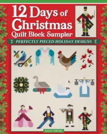 12 Days of Christmas Quilt Block Sampler : Perfectly Pieced Holiday Designs