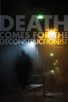 Death Comes for the Deconstructionist : A Novel