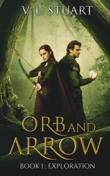 Orb and Arrow : Book 1: Exploration