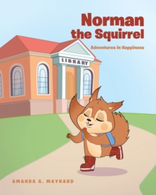 Norman The Squirrel : Adventures in Happiness