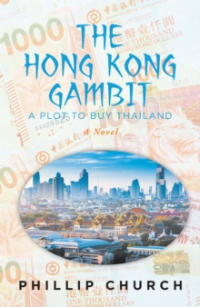 The Hong Kong Gambit : A Plot to Buy Thailand