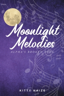 Moonlight Melodies : Alpha's Broken Song