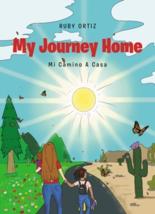 My Journey Home : Mi Camino A Casa