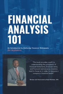 Financial Analysis 101 : An Introduction to Analyzing Financial Statements for beginners