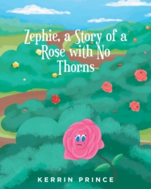 Zephie : A Story of a Rose with No Thorns