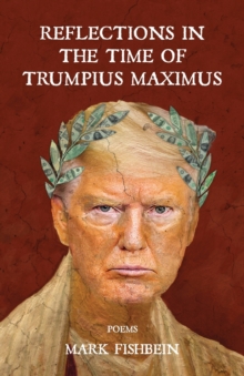 Reflections in the Time of Trumpius Maximus