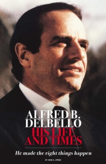 Alfred B. DelBello : His Life and Times