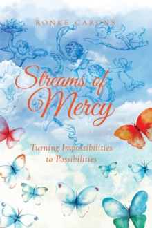 Streams of Mercy; Turning Impossibilities to Possibilities