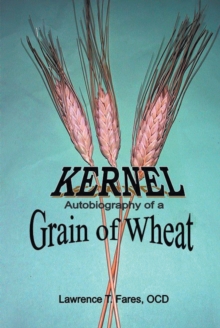 Kernel, Autobiography of a Grain of Wheat