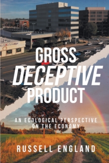 Gross Deceptive Product : An Ecological Perspective on the Economy