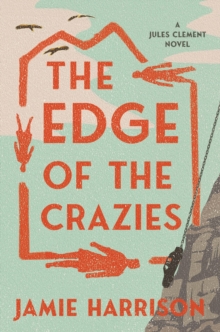 The Edge Of The Crazies : A Jules Clement Novel