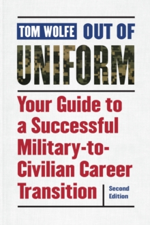 Out of Uniform : Your Guide to a Successful Military-to-Civilian Career Transition