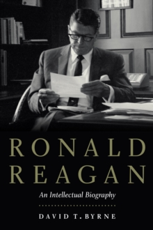 Ronald Reagan : An Intellectual Biography