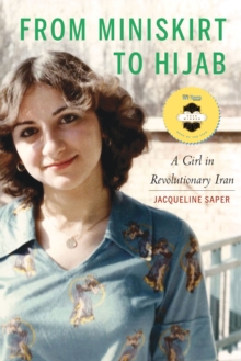 From Miniskirt to Hijab : A Girl in Revolutionary Iran