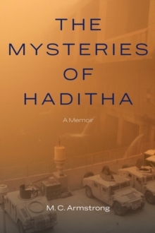 The Mysteries of Haditha : A Memoir