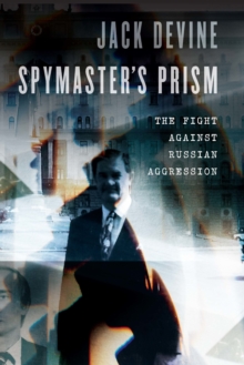 Spymaster's Prism : The Fight against Russian Aggression