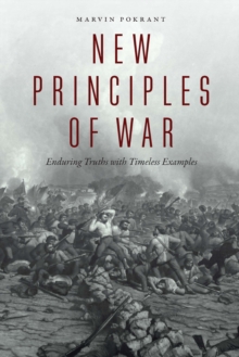 New Principles of War : Enduring Truths with Timeless Examples