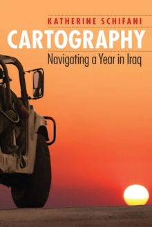 Cartography : Navigating a Year in Iraq