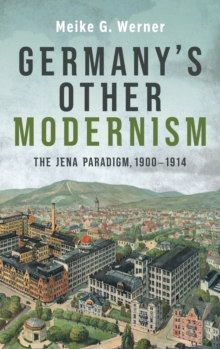 Germany's Other Modernism : The Jena Paradigm, 1900-1914