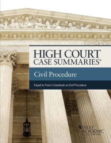 High Court Case Summaries on Civil Procedure : Keyed to Freer and Perdue, Paperback Book High Court Case Summaries on Civil Procedure : Keyed to Freer and Perdue, Paperback Book