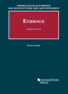 Federal Rules of Evidence 2018-2019 Statutory and Case Supplement to Fisher's Evidence, Paperback / softback Book Federal Rules of Evidence 2018-2019 Statutory and Case Supplement to Fisher's Evidence, Paperback / softback Book