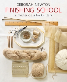 Finishing School : A Master Class for Knitters, Paperback / softback Book Finishing School : A Master Class for Knitters, Paperback / softback Book