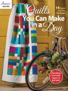 Quilts You Can Make in a Day : 14 Projects to Fit Your Time Budget