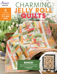 Charming Jelly Roll Quilts : 8 Creative Quilts Using 2 1/2"-Wide Strips