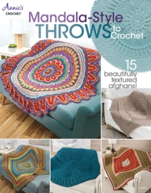 Mandala-Style Throws to Crochet : 15 Beautifully Textured Afghans!