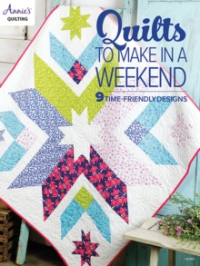 Quilts to Make in a Weekend : 9 Time-Friendly Designs