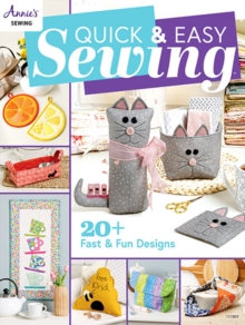 Quick & Easy Sewing : 20 + Fast & Fun Designs