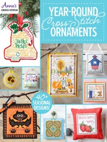 Year-Round Cross-Stitch Ornaments : 40 Seasonal Designs!