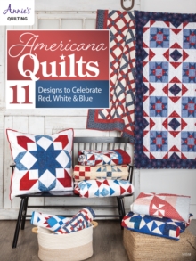 Americana Quilts : 11 Designs to Celebrate Red, White & Blue