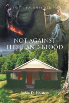 The Faith Journey Series : Not Against Flesh and Blood