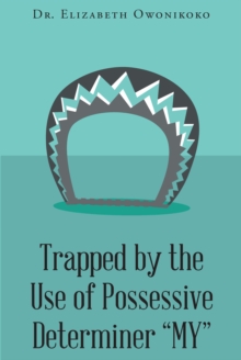 Trapped by the Use of Possessive Determiner "MY"