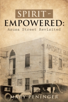 Spirit - Empowered: : Azusa Street Revisited