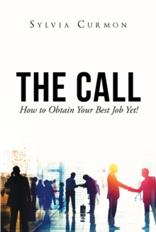 The Call : How to Obtain Your Best Job Yet!