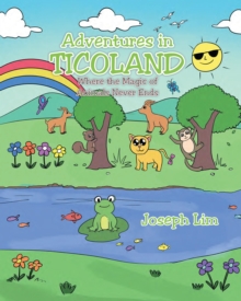 Adventures in Ticoland : Where the Magic of Animals Never Ends