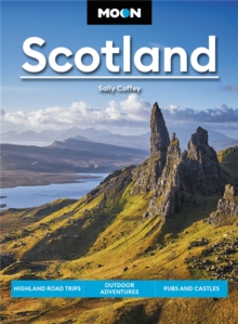 Moon Scotland (First Edition) : Highland Road Trips, Outdoor Adventures, Pubs and Castles