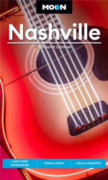 Moon Nashville (Fifth Edition) : Cant-Miss Experiences, Food & Music, Local Favorites